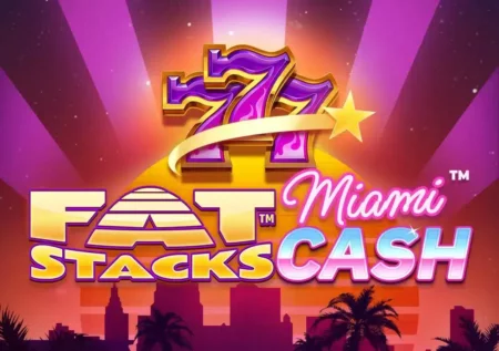 FatStacks Miami Cash (Lucksome) Slot Review